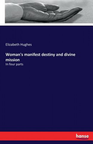 Kniha Woman's manifest destiny and divine mission Hughes