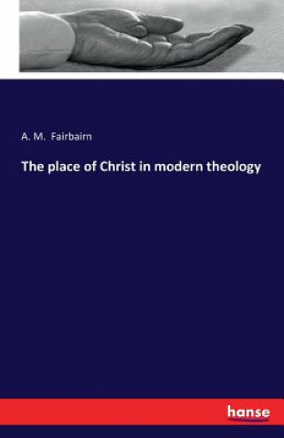 Carte place of Christ in modern theology D D