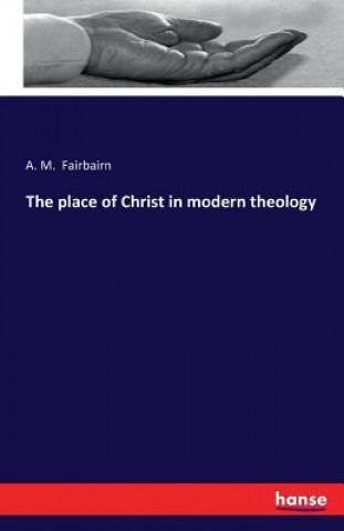 Kniha place of Christ in modern theology D D