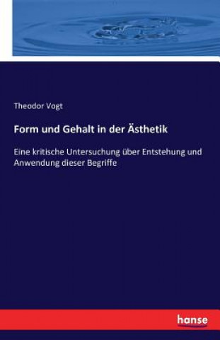 Kniha Form und Gehalt in der AEsthetik Theodor Vogt