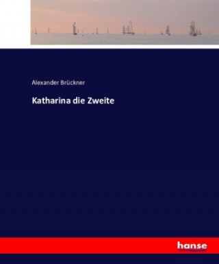Carte Katharina die Zweite Alexander Brückner