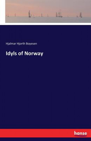 Book Idyls of Norway Hjalmar Hjorth Boyesen