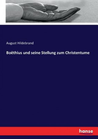 Livre Boethius und seine Stellung zum Christentume Hildebrand August Hildebrand