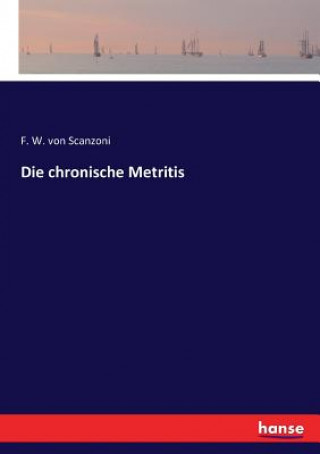 Kniha chronische Metritis von Scanzoni F. W. von Scanzoni