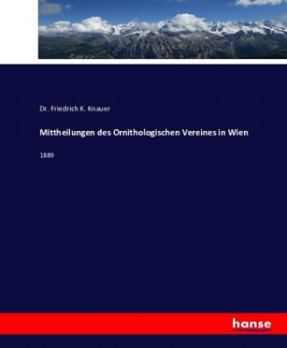 Książka Mittheilungen des Ornithologischen Vereines in Wien Friedrich K. Knauer