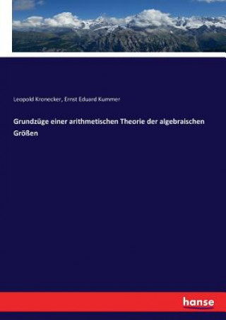 Könyv Grundzuge einer arithmetischen Theorie der algebraischen Groessen Kronecker Leopold Kronecker