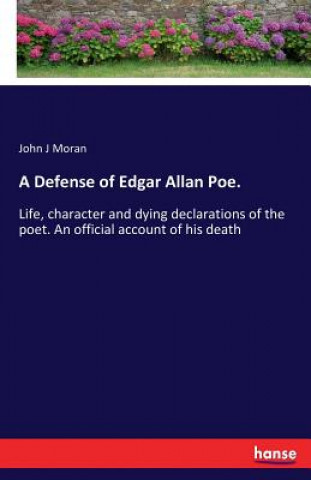 Könyv Defense of Edgar Allan Poe. John J (Metheun Massachussettes) Moran