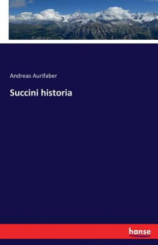 Kniha Succini historia Andreas Aurifaber