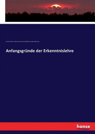 Kniha Anfangsgrunde der Erkenntnislehre Krause Karl Christian Friedrich Krause