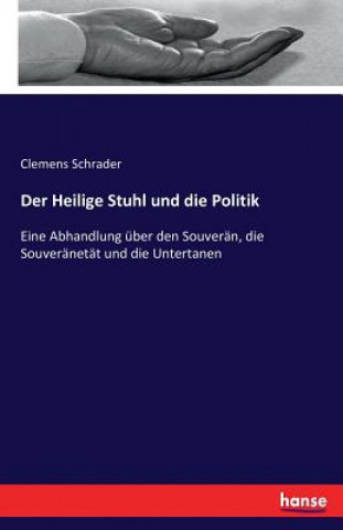 Książka Heilige Stuhl und die Politik Clemens Schrader