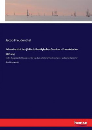 Книга Jahresbericht des judisch-theoligischen Seminars Fraenkelscher Stiftung Jacob Freudenthal