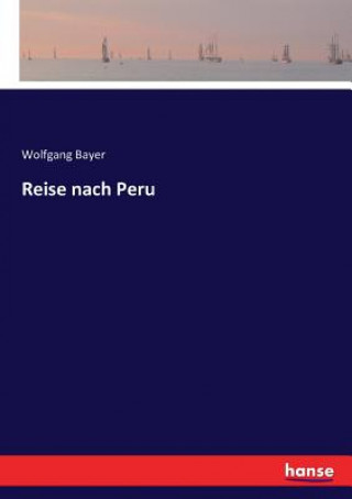 Knjiga Reise nach Peru Wolfgang Bayer