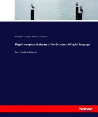 Kniha Flugel's complete dictionary of the German and English languages Felix Flügel