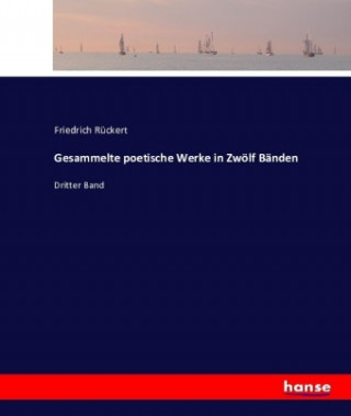 Kniha Gesammelte poetische Werke in Zwoelf Banden Friedrich Rückert