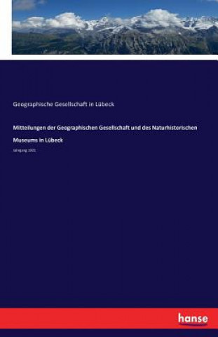 Kniha Mitteilungen der Geographischen Gesellschaft und des Naturhistorischen Museums in Lubeck Geographische Gesellschaft in Lübeck