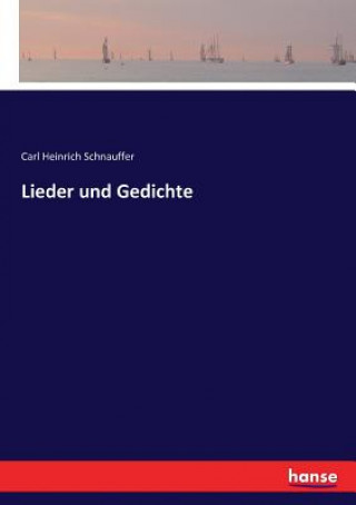 Knjiga Lieder und Gedichte Carl Heinrich Schnauffer