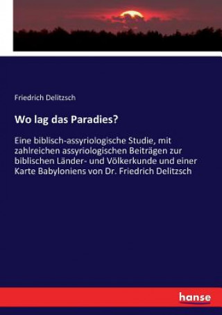 Kniha Wo lag das Paradies? Friedrich Delitzsch