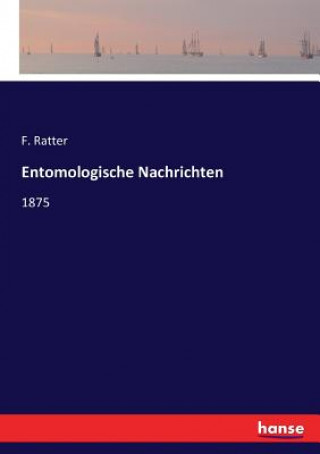 Könyv Entomologische Nachrichten F. Ratter