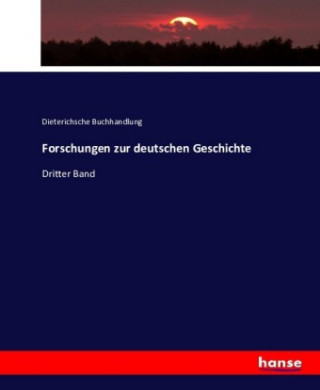 Książka Forschungen zur deutschen Geschichte Dieterichsche Buchhandlung