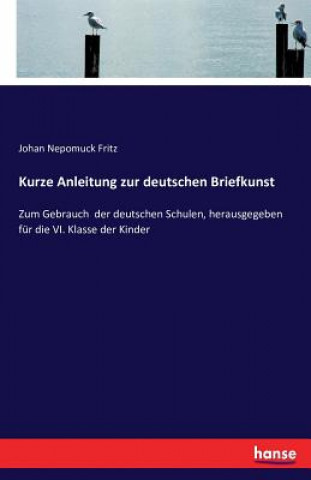 Buch Kurze Anleitung zur deutschen Briefkunst Johan Nepomuck Fritz