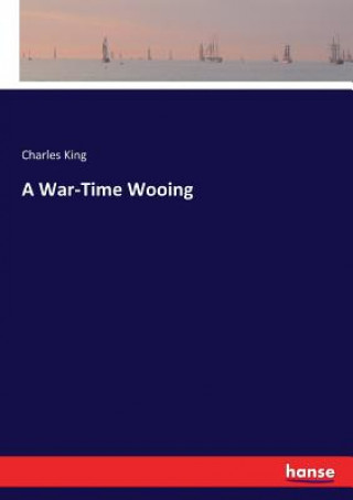 Kniha War-Time Wooing Charles King