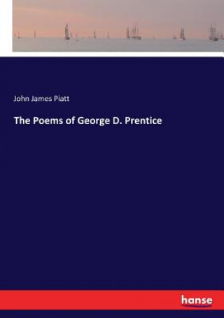Kniha Poems of George D. Prentice John James Piatt