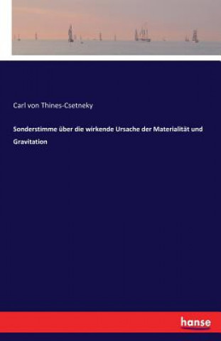 Carte Sonderstimme uber die wirkende Ursache der Materialitat und Gravitation Carl von Thines-Csetneky