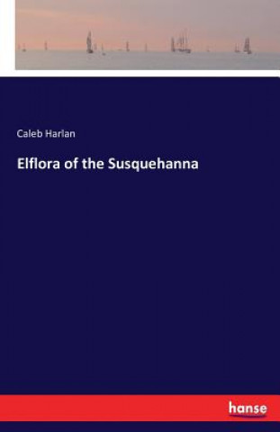 Carte Elflora of the Susquehanna Caleb Harlan