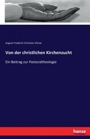 Книга Von der christlichen Kirchenzucht August Friedrich Christian Vilmar