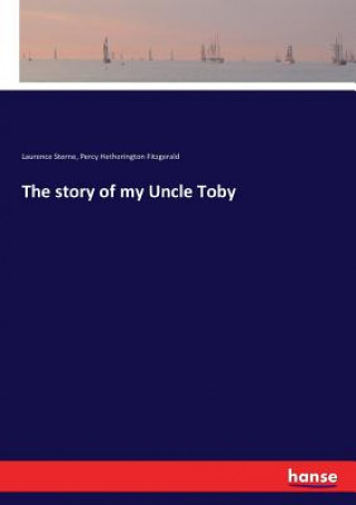 Kniha story of my Uncle Toby Sterne Laurence Sterne