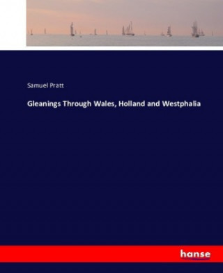 Carte Gleanings Through Wales, Holland and Westphalia Samuel Pratt