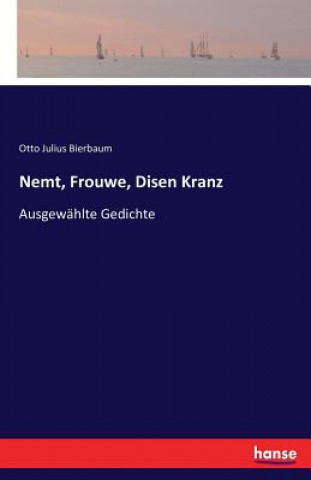 Книга Nemt, Frouwe, Disen Kranz Otto Julius Bierbaum