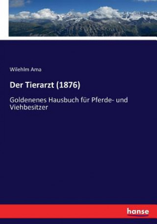 Könyv Tierarzt (1876) Wilehlm Ama