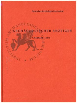 Книга Archäologischer Anzeiger 2016. Halbbd.1 Zentrale Berlin Deutsches Archäologisches Institut