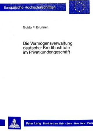 Książka Die Vermoegensverwaltung deutscher Kreditinstitute im Privatkundengeschaeft Guido Brunner