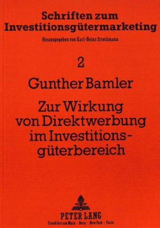 Kniha Zur Wirkung von Direktwerbung im Investitionsgueterbereich Gunther Bamler