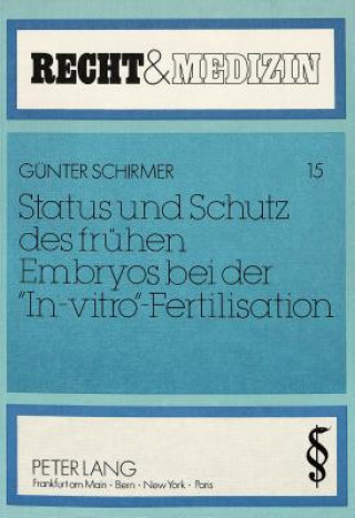 Kniha Status und Schutz des fruehen Embryos bei der Â«In-vitroÂ»-Fertilisation Günther Schirmer