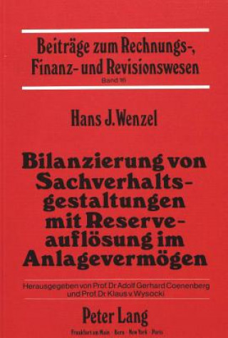 Kniha Bilanzierung von Sachverhaltsgestaltungen mit Reserveaufloesung im Anlagevermoegen Hans J. Wenzel
