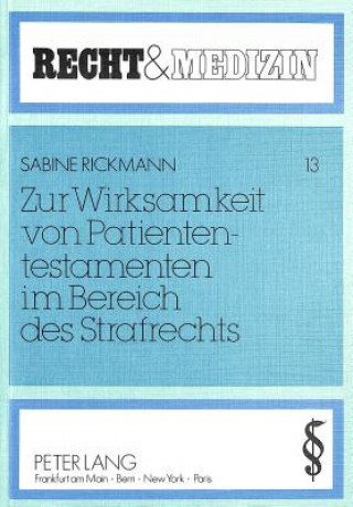Kniha Zur Wirksamkeit von Patiententestamenten im Bereich des Strafrechts Sabine Rickmann