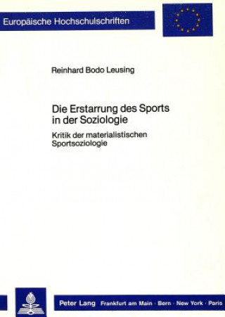 Książka Die Erstarrung des Sports in der Soziologie Reinhard Bodo Leusing