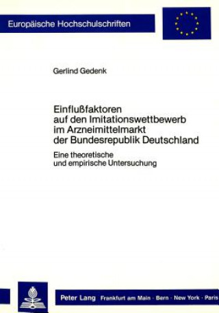 Kniha Einflussfaktoren auf den Imitationswettbewerb im Arzneimittelmarkt der Bundesrepublik Deutschland Gerlind Gedenk