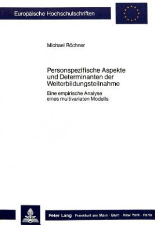 Książka Personspezifische Aspekte und Determinanten der Weiterbildungsteilnahme Michael Röchner