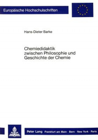 Buch Chemiedidaktik zwischen Philosophie und Geschichte der Chemie Hans-Dieter Barke