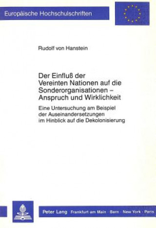 Книга Der Einfluss der Vereinten Nationen auf die Sonderorganisationen - Anspruch und Wirklichkeit Rudolf Hanstein