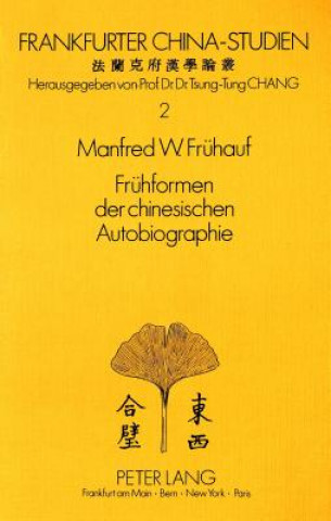 Kniha Fruehformen der chinesischen Autobiographie Manfred W. Fruhauf