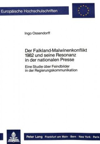 Książka Der Falkland-Malwinenkonflikt 1982 und seine Resonanz in der Nationalen Presse Ingo Ossendorff