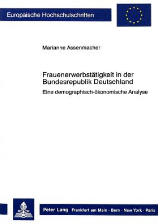 Kniha Frauenerwerbstaetigkeit in der Bundesrepublik Deutschland Marianne Assenmacher