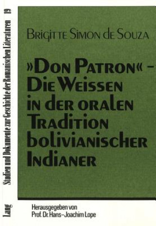 Książka Â«Don PatronÂ»- Die Weissen in der oralen Tradition bolivianischer Indianer Brigitte Simon de Souza