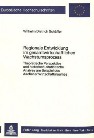 Książka Regionale Entwicklung im gesamtwirtschaftlichen Wachstumsprozess Wilhelm Dietrich Schäffer