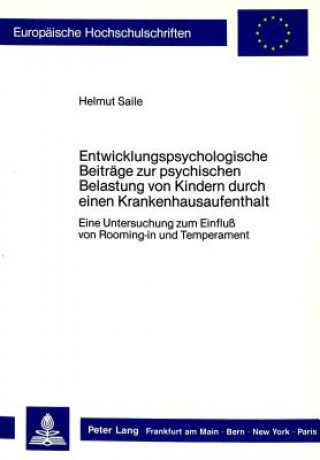 Könyv Entwicklungspsychologische Beitraege zur psychischen Belastung von Kindern durch einen Krankenhausaufenthalt Helmut Saile